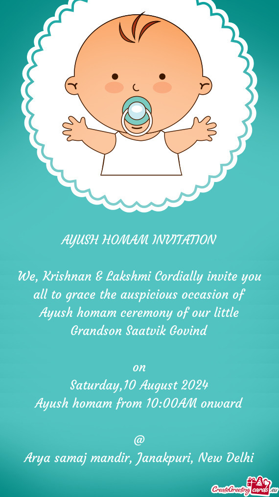 We, Krishnan & Lakshmi Cordially invite you all to grace the auspicious occasion of Ayush homam cere