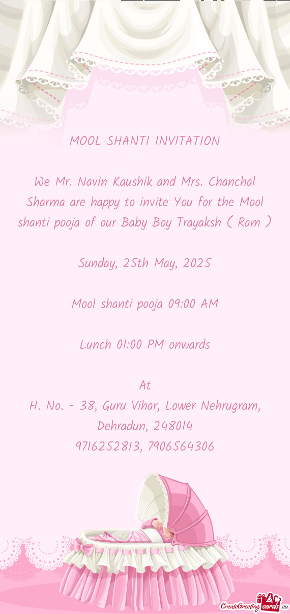 We Mr. Navin Kaushik and Mrs. Chanchal Sharma are happy to invite You for the Mool shanti pooja of o