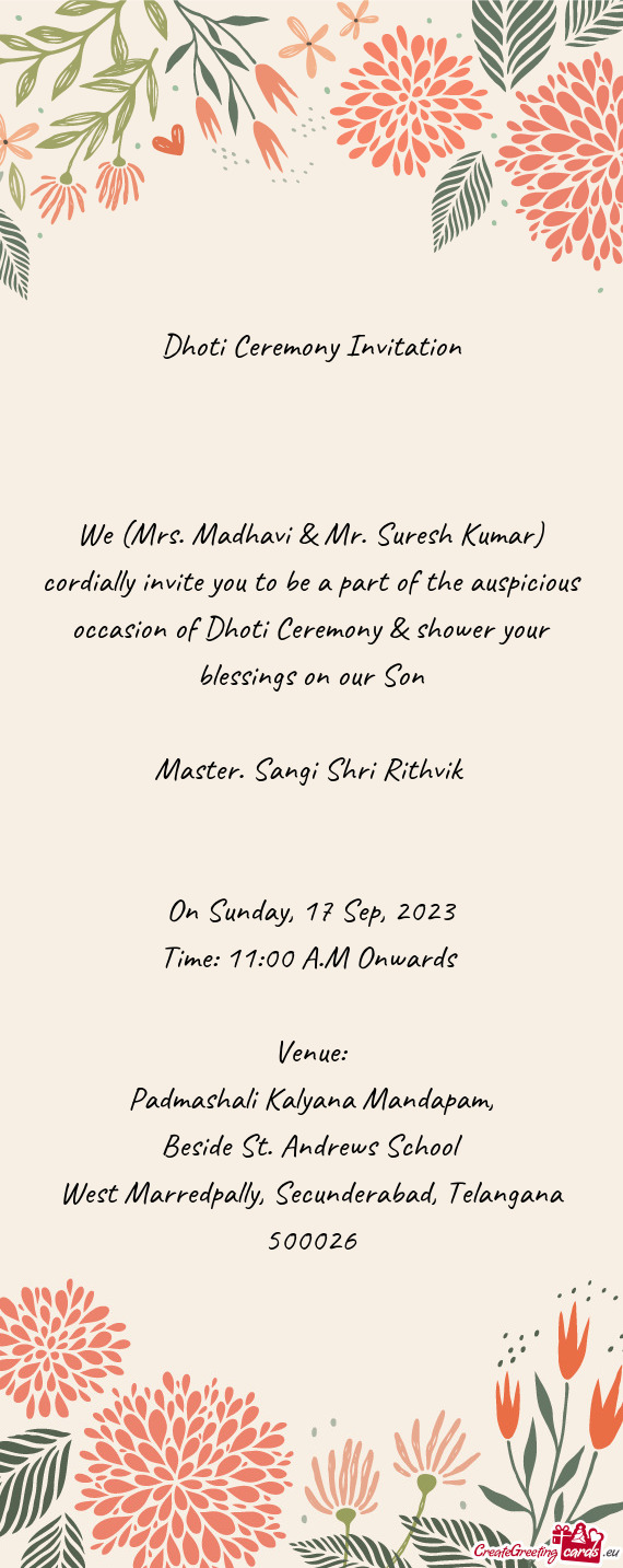 We (Mrs. Madhavi & Mr. Suresh Kumar) cordially invite you to be a part of the auspicious occasion of