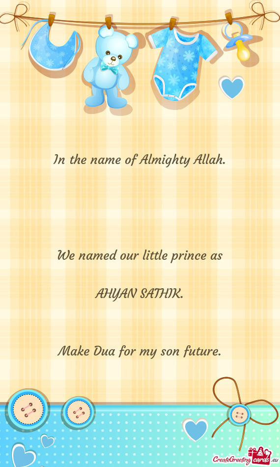 We named our little prince as
 
 AHYAN SATHIK