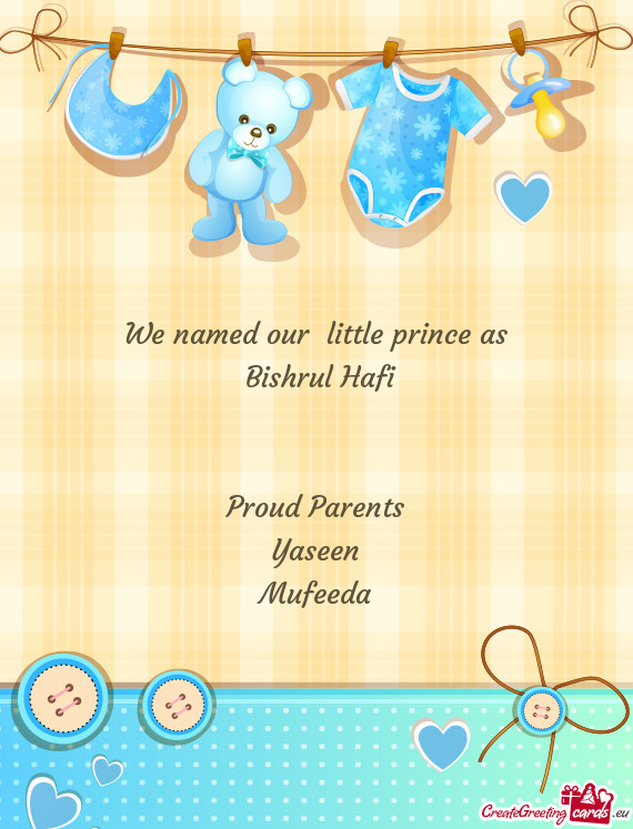 We named our little prince as Bishrul Hafi  Proud Parents Yaseen Mufeeda