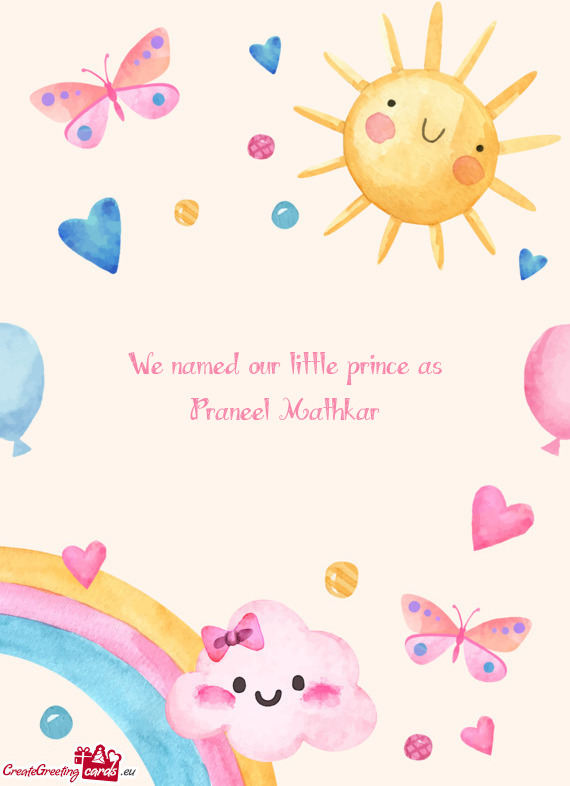 We named our little prince as Praneel Mathkar