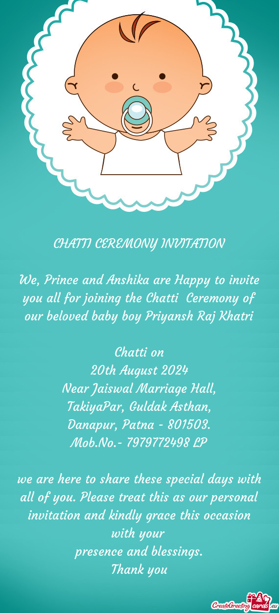 We, Prince and Anshika are Happy to invite you all for joining the Chatti Ceremony of our beloved b