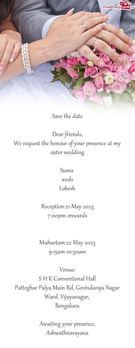 We request the honour of your presence at my sister wedding