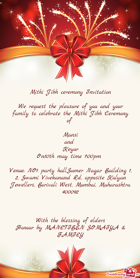 We request the pleasure of you and your family to celebrate the Mithi Jibh Ceremony of