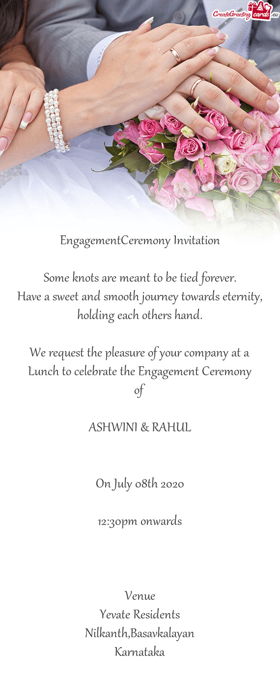 We request the pleasure of your company at a Lunch to celebrate the Engagement Ceremony