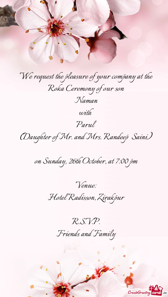 We request the pleasure of your company at the Roka Ceremony of our son
