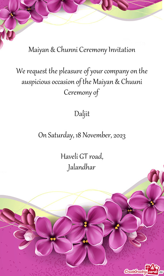 We request the pleasure of your company on the auspicious occasion of the Maiyan & Chuuni Ceremony o