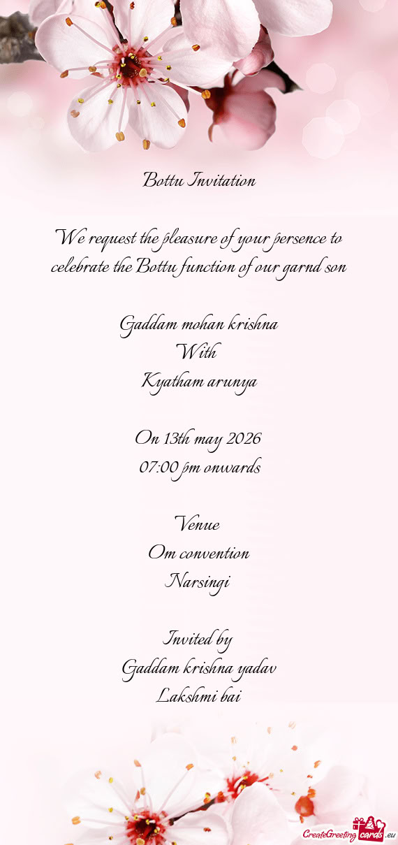 We request the pleasure of your persence to celebrate the Bottu function of our garnd son