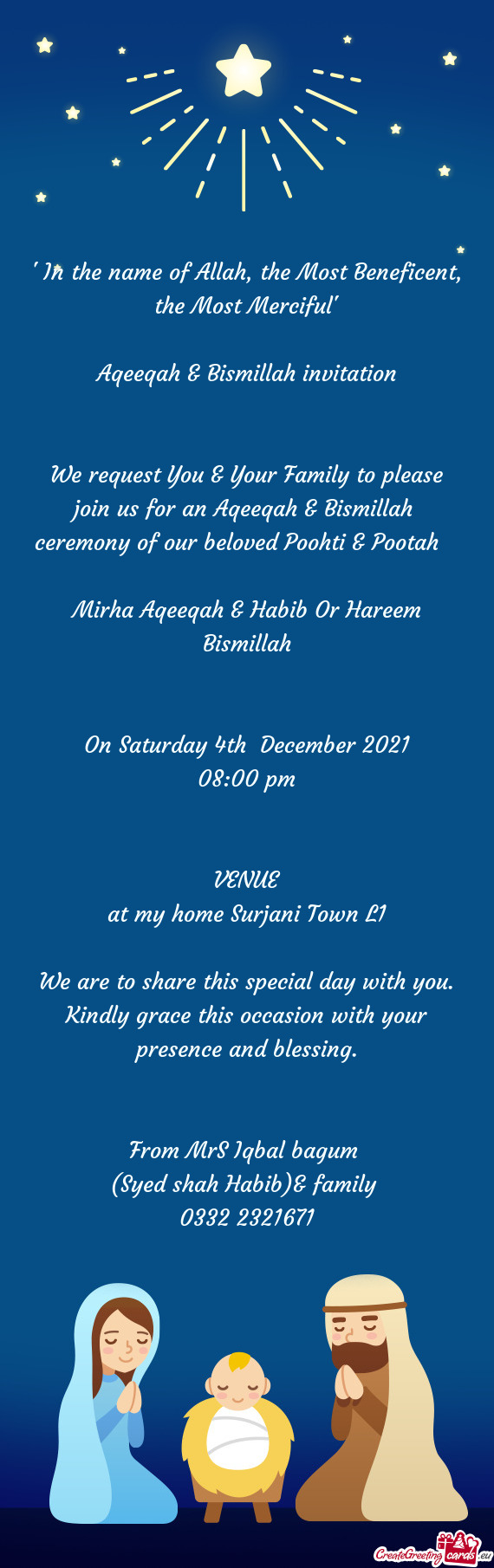 We request You & Your Family to please join us for an Aqeeqah & Bismillah ceremony of our beloved P