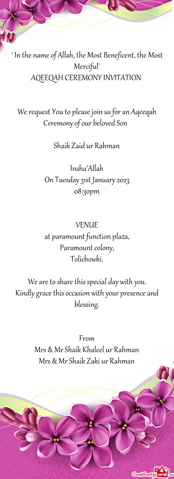 We request You to please join us for an Aqeeqah Ceremony of our beloved Son