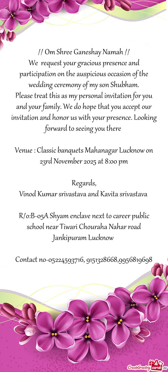 We request your gracious presence and participation on the auspicious occasion of the wedding cerem