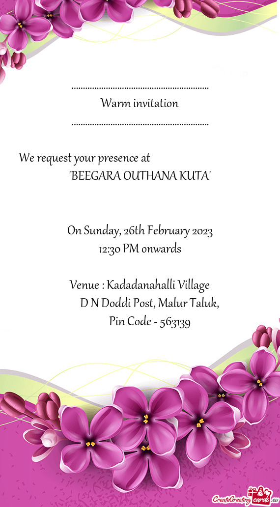 We request your presence at            "BEEGARA OUTHANA KUTA"