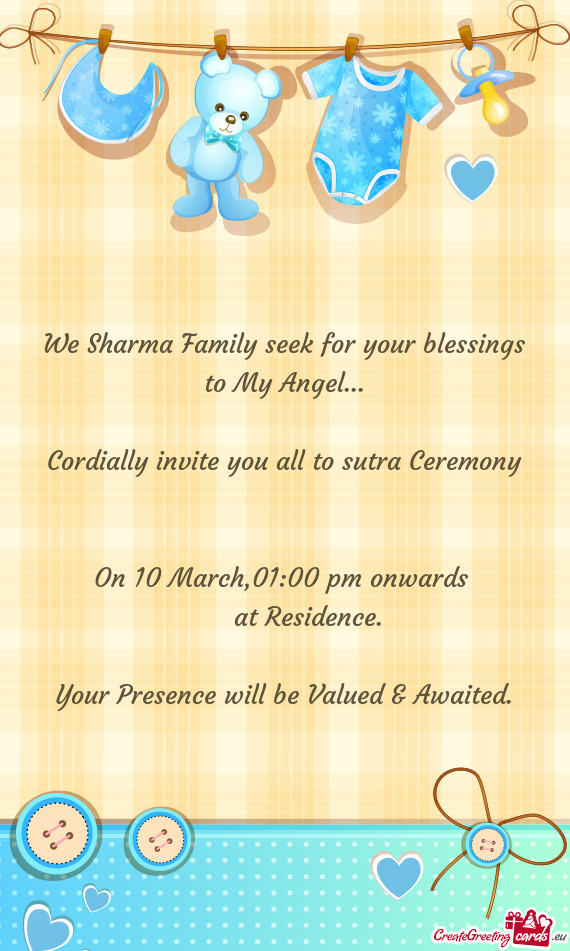 We Sharma Family seek for your blessings to My Angel