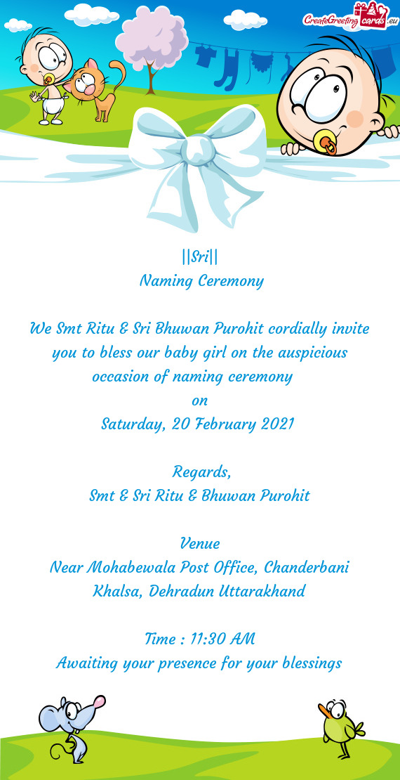 We Smt Ritu & Sri Bhuwan Purohit cordially invite you to bless our baby girl on the auspicious occas