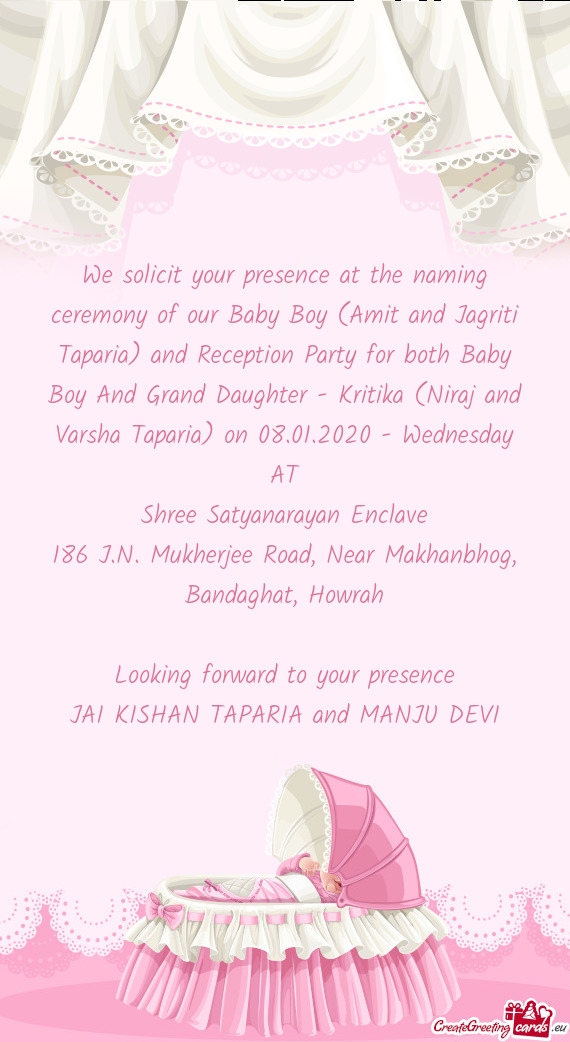 We solicit your presence at the naming ceremony of our Baby Boy (Amit and Jagriti Taparia) and Recep