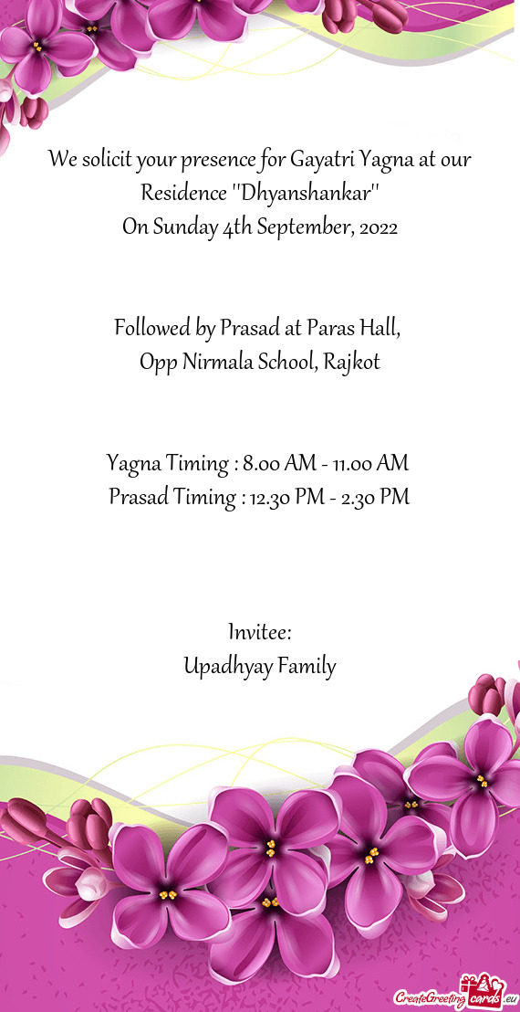 We solicit your presence for Gayatri Yagna at our Residence 