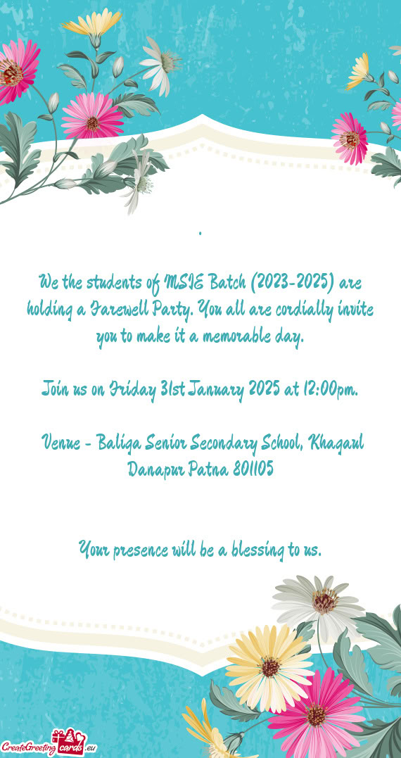 We the students of MSIE Batch (2023-2025) are holding a Farewell Party. You all are cordially invite