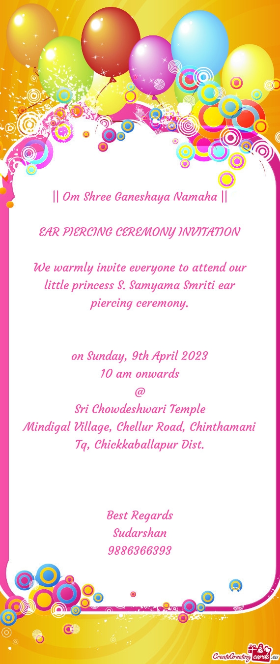 We warmly invite everyone to attend our little princess S. Samyama Smriti ear piercing ceremony