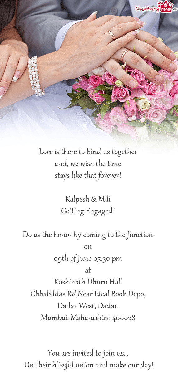 We wish the time 
 stays like that forever! 
 
 Kalpesh & Mili 
 Getting Engaged! 
 
 Do us the hon