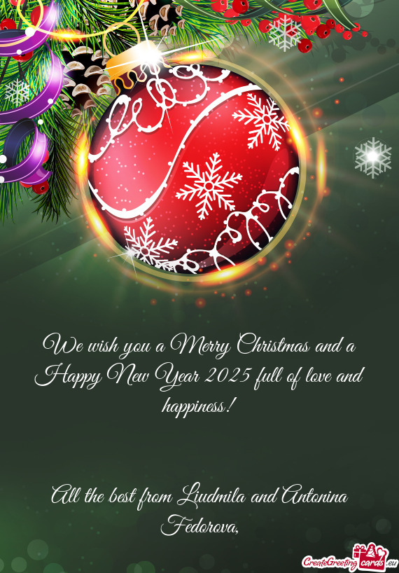 We wish you a Merry Christmas and a Happy New Year 2025 full of love and happiness