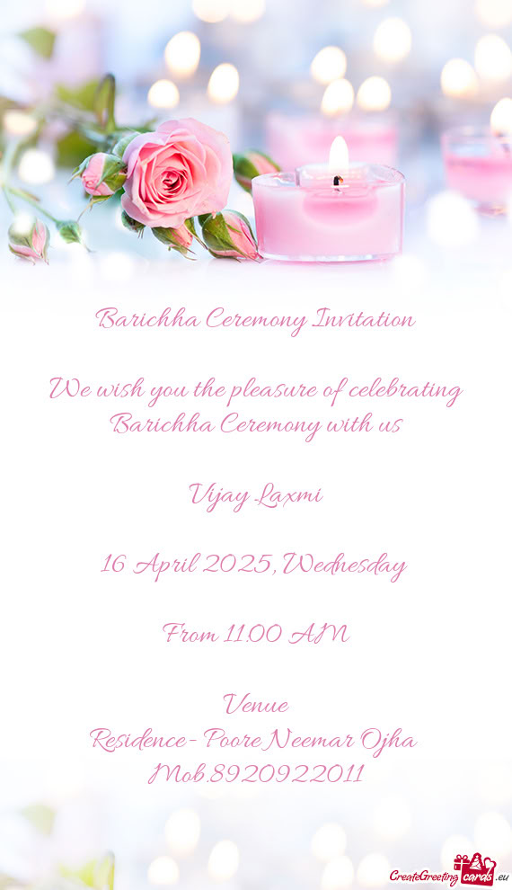 We wish you the pleasure of celebrating Barichha Ceremony with us