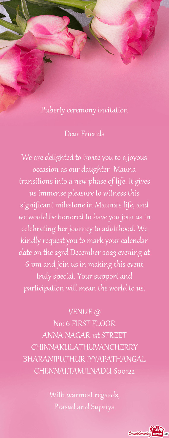 We would be honored to have you join us in celebrating her journey to adulthood. We kindly request