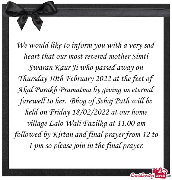 We would like to inform you with a very sad heart that our most revered mother Simti Swaran Kaur Ji