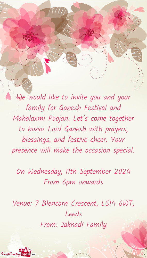 We would like to invite you and your family for Ganesh Festival and Mahalaxmi Poojan. Let’s come t