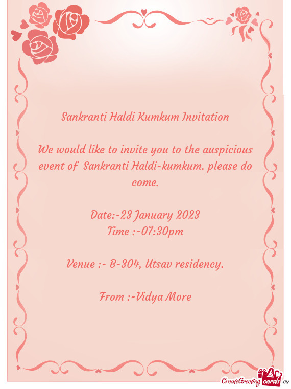 We would like to invite you to the auspicious event of Sankranti Haldi-kumkum. please do come