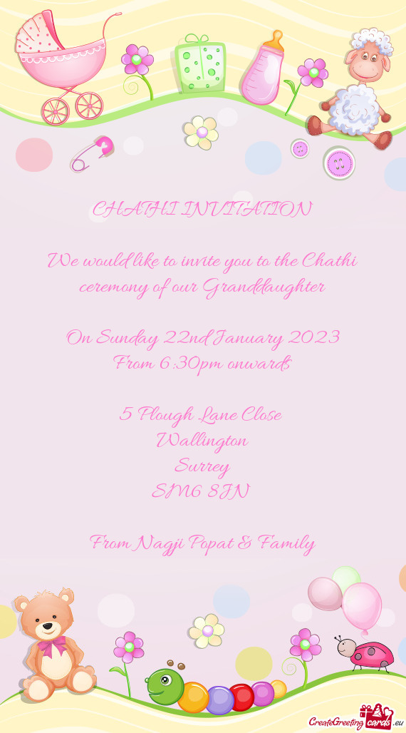 We would like to invite you to the Chathi ceremony of our Granddaughter