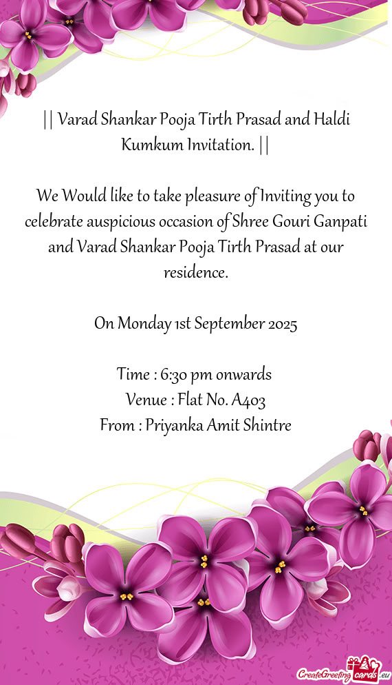 We Would like to take pleasure of Inviting you to celebrate auspicious occasion of Shree Gouri Ganpa