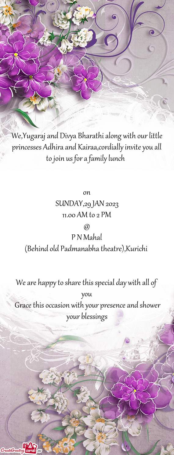 We,Yugaraj and Divya Bharathi along with our little princesses Adhira and Kairaa,cordially invite yo