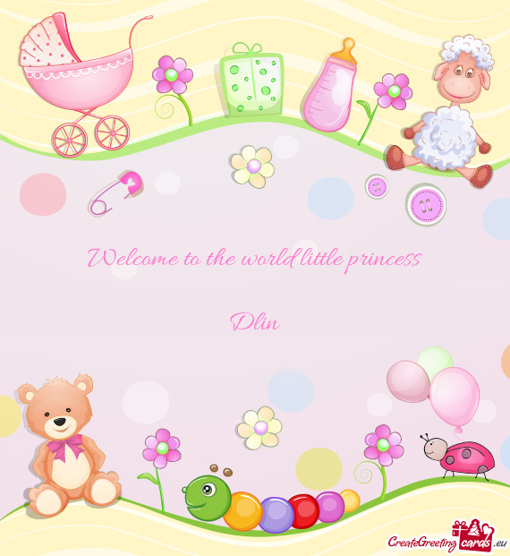 Welcome to the world little princess
 
 Dlin