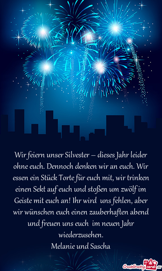 Wir feiern unser Silvester – dieses Jahr leider ohne euch. Dennoch denken wir an euch. Wir essen e