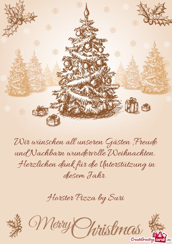 Wir wünschen all unseren Gästen ,Freude und Nachbarn wundervolle Weihnachten