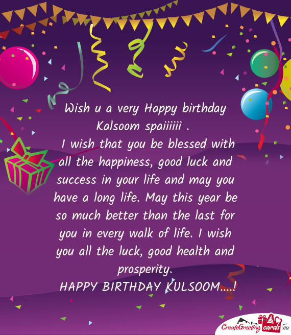 Wish u a very Happy birthday Kalsoom spaiiiiii