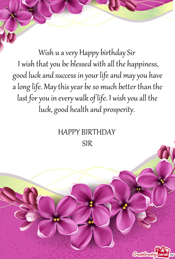 Wish u a very Happy birthday Sir I wish that you be blessed with all the happiness