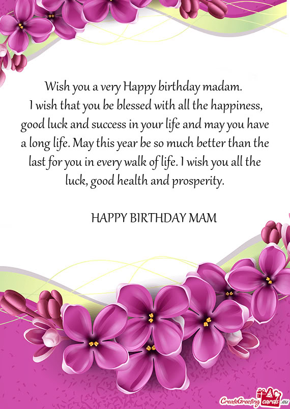 Wish you a very Happy birthday madam