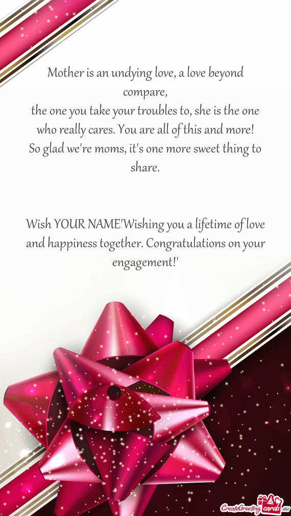 Wish YOUR NAME"Wishing you a lifetime of love and happiness together. Congratulations on your engage