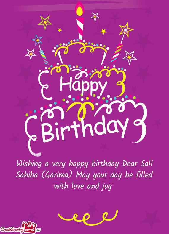 Wishing a very happy birthday Dear Sali Sahiba (Garima) May your day be filled with love and joy