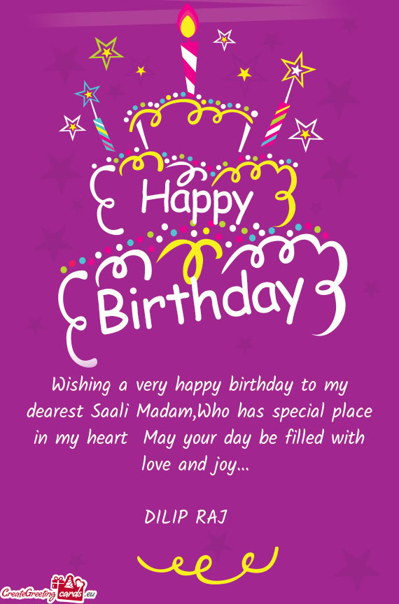 Wishing a very happy birthday to my dearest Saali Madam,Who has special place in my heart May your