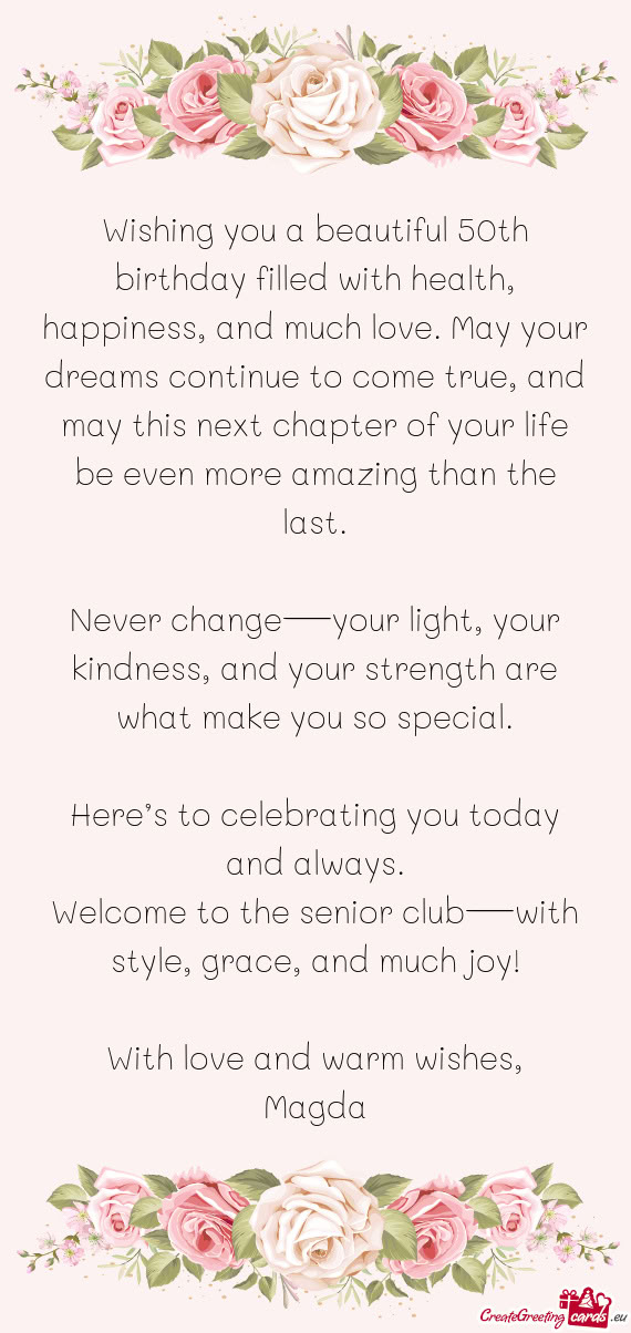 Wishing you a beautiful 50th birthday filled with health, happiness, and much love. May your dreams