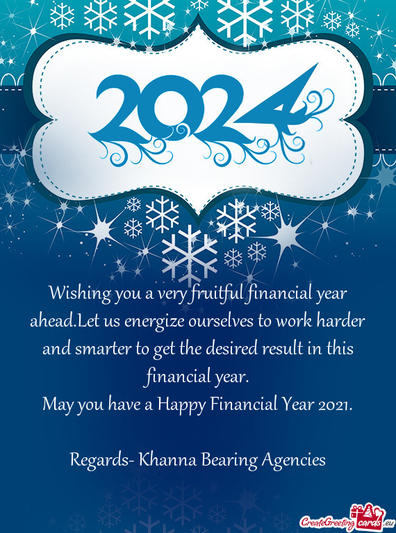 Wishing you a very fruitful financial year ahead.Let us energize ourselves to work harder and smarte