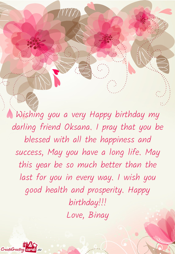 Wishing you a very Happy birthday my darling friend Oksana. I pray that you be blessed with all the