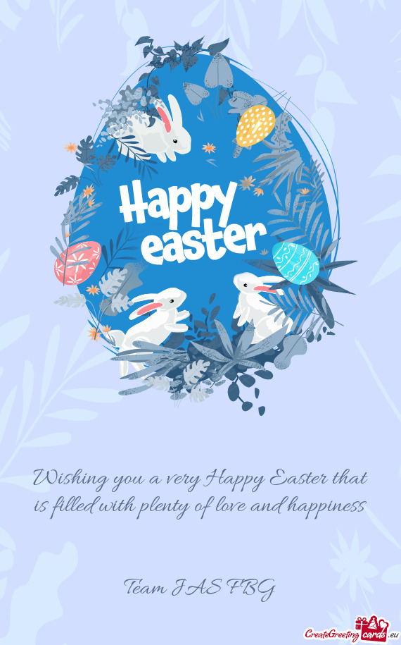 Wishing you a very Happy Easter that is filled with plenty of love and happiness