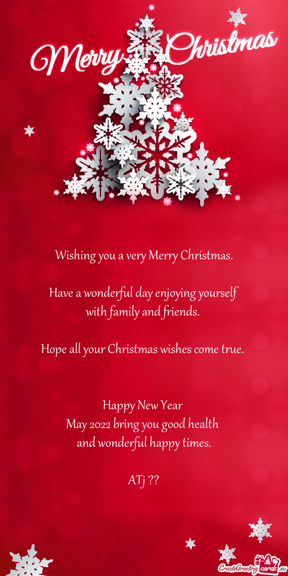 Wishing you a very Merry Christmas.    Have a wonderful