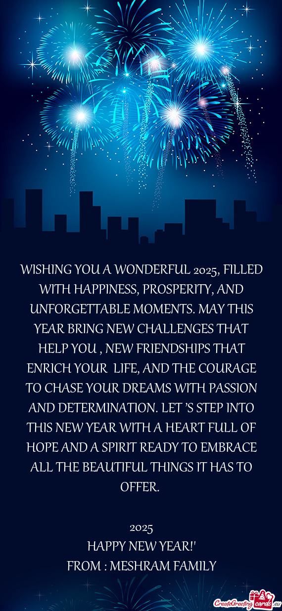 WISHING YOU A WONDERFUL 2025, FILLED WITH HAPPINESS, PROSPERITY, AND UNFORGETTABLE MOMENTS. MAY THIS