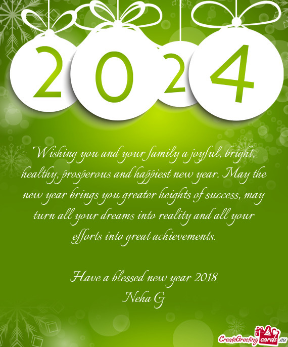 Wishing you and your family a joyful, bright, healthy, prosperous and happiest new year. May the new