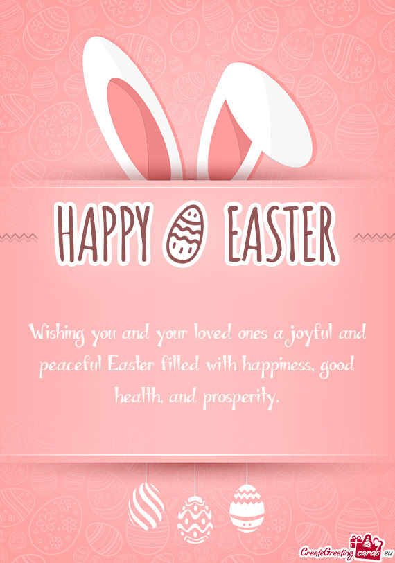 Wishing you and your loved ones a joyful and peaceful Easter filled with happiness, good health, and